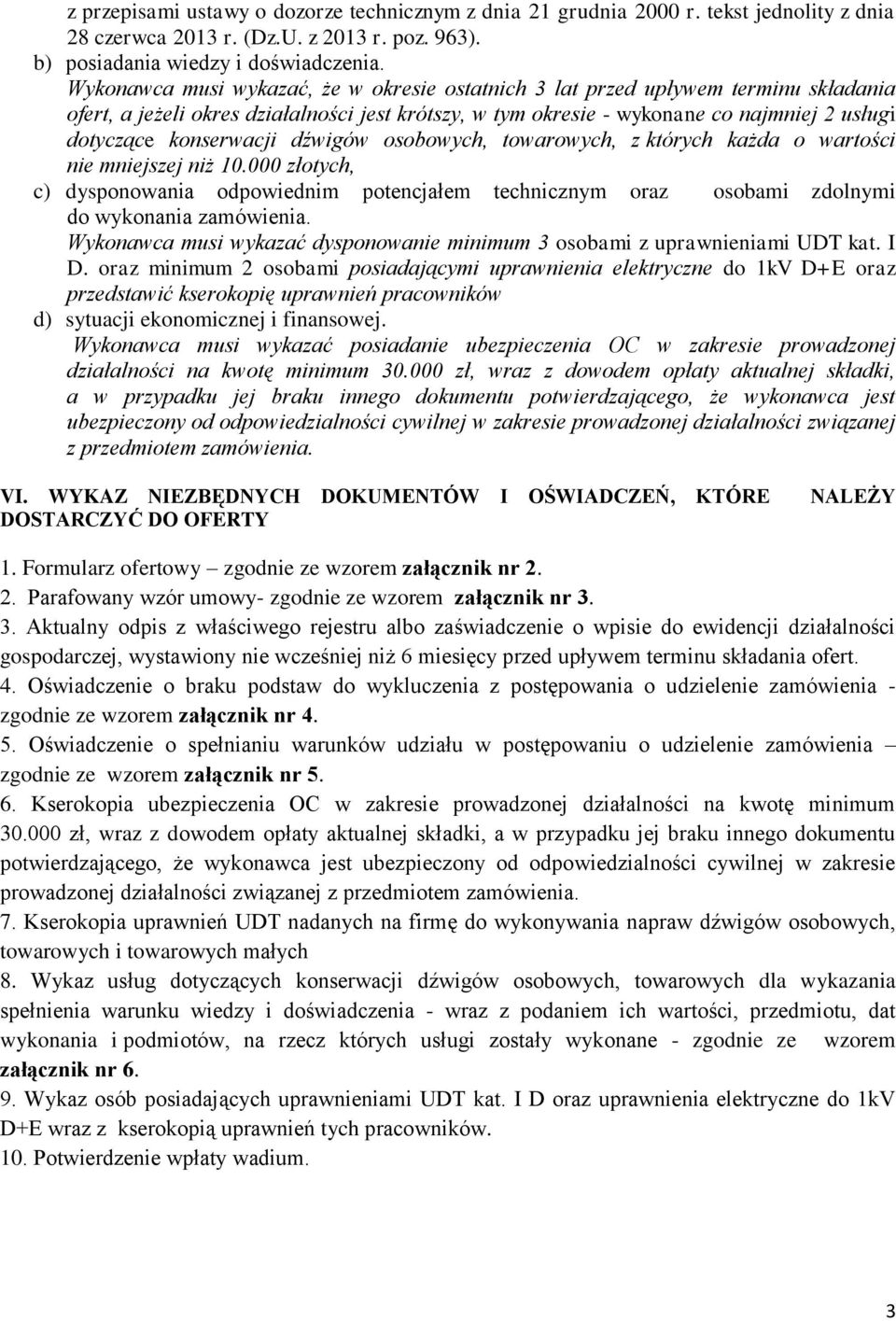 konserwacji dźwigów osobowych, towarowych, z których każda o wartości nie mniejszej niż 10.