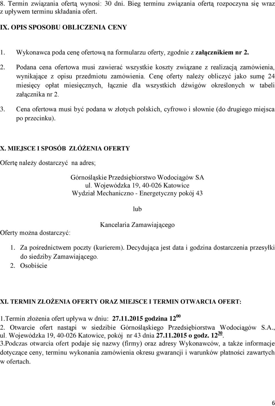 2. Podana cena ofertowa musi zawierać wszystkie koszty związane z realizacją zamówienia, wynikające z opisu przedmiotu zamówienia.