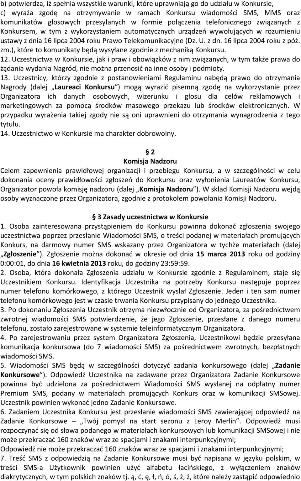 z dn. 16 lipca 2004 roku z póź. zm.), które to komunikaty będą wysyłane zgodnie z mechaniką Konkursu. 12.