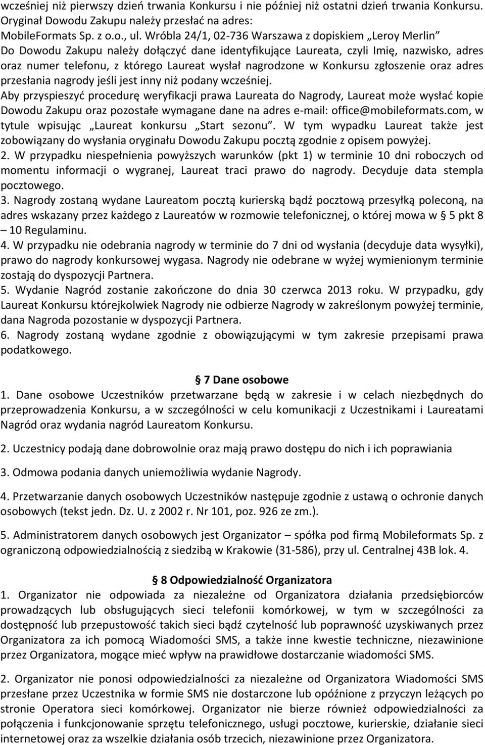 nagrodzone w Konkursu zgłoszenie oraz adres przesłania nagrody jeśli jest inny niż podany wcześniej.