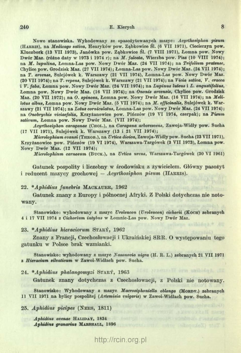 lupulina, Łom na-las pow. Nowy Dwór Maz. (24 V II 1974); na Trifolium pratense, Chylice pow. Grodzisk Maz. (27 V II 1974); Łom na-las pow. Nowy Dwór Maz. (24 V II 1974); na T. arvense, Sulejówek k.
