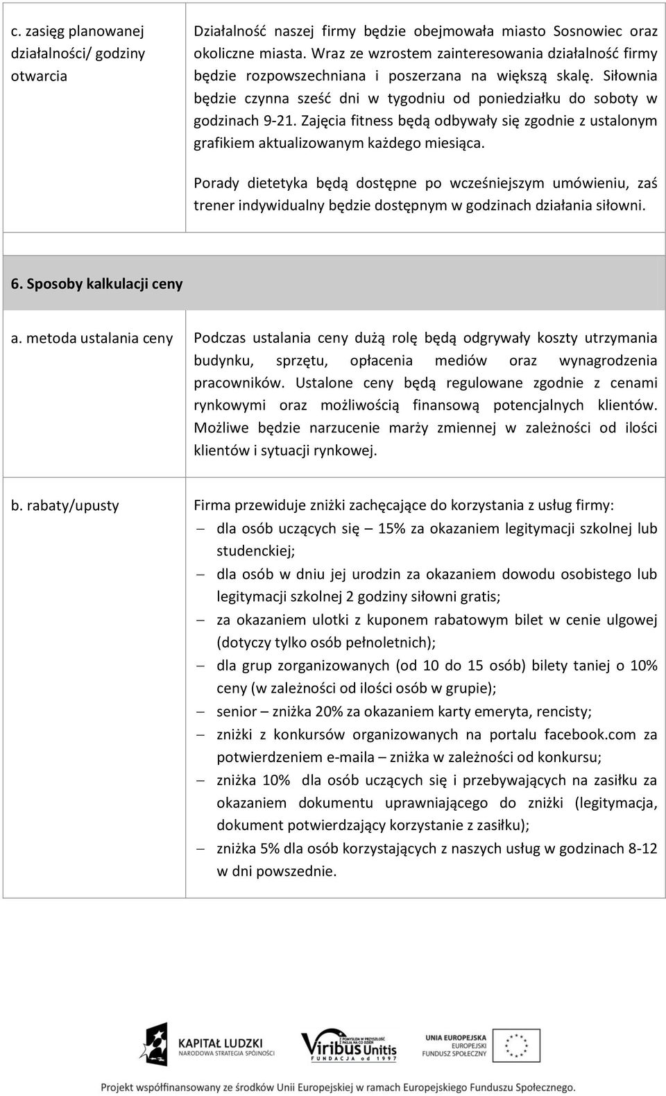 Zajęcia fitness będą odbywały się zgodnie z ustalonym grafikiem aktualizowanym każdego miesiąca.