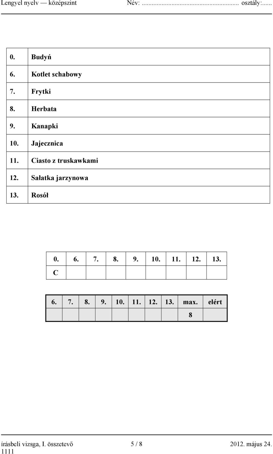 Rosół 0. 6. 7. 8. 9. 10. 11. 12. 13. C 6. 7. 8. 9. 10. 11. 12. 13. max.