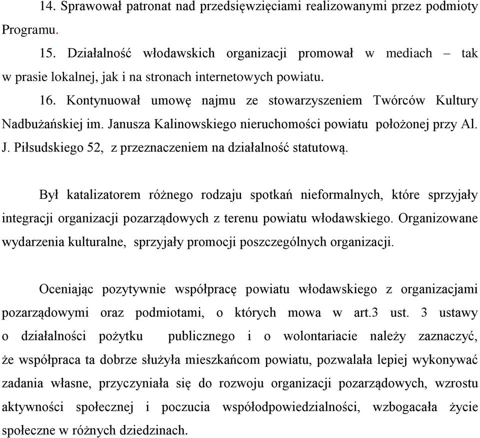 Janusza Kalinowskiego nieruchomości powiatu położonej przy Al. J. Piłsudskiego 52, z przeznaczeniem na działalność statutową.