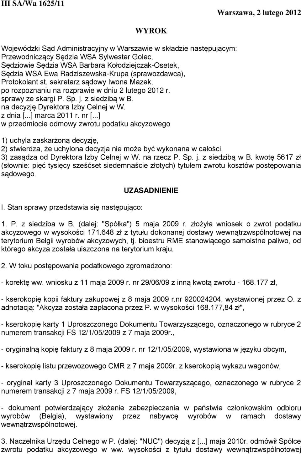z siedzibą w B. na decyzję Dyrektora Izby Celnej w W. z dnia [...] marca 2011 r. nr [.