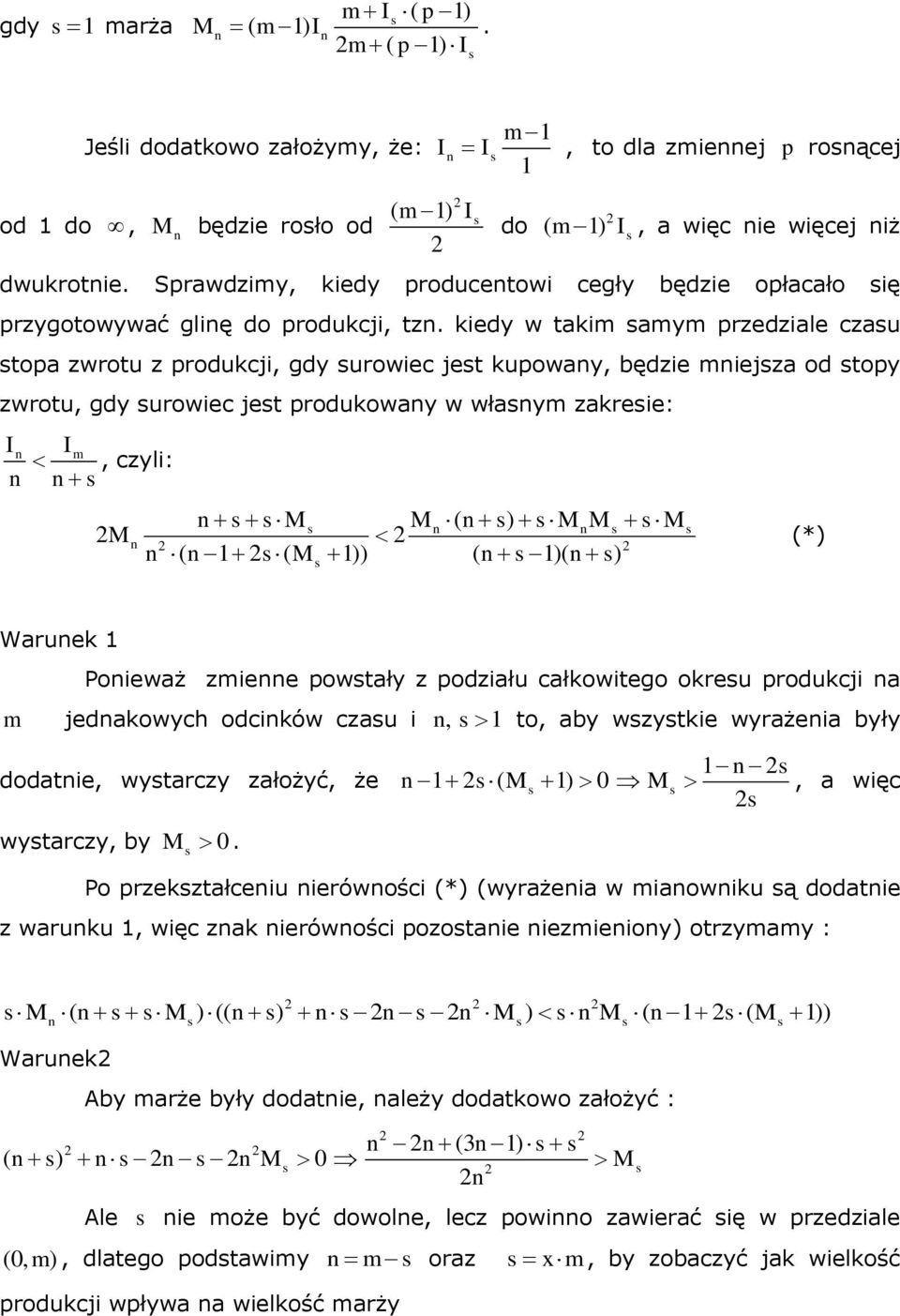 kiedy w takim amym przedziale czau topa zwrotu z produkcji, gdy urowiec jet kupoway, będzie miejza od topy zwrotu, gdy urowiec jet produkoway w właym zakreie: m, czyli: ( ) ( 1 ( 1)) ( 1)( ) (*)