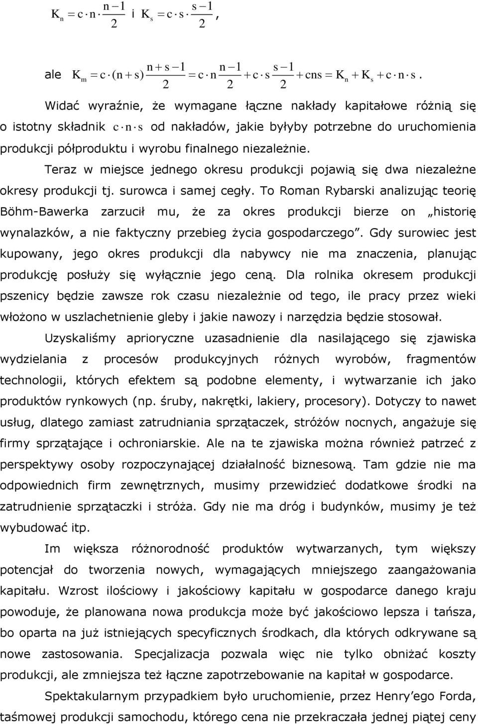 Teraz w miejce jedego okreu produkcji pojawią ię dwa iezależe okrey produkcji tj. urowca i amej cegły.
