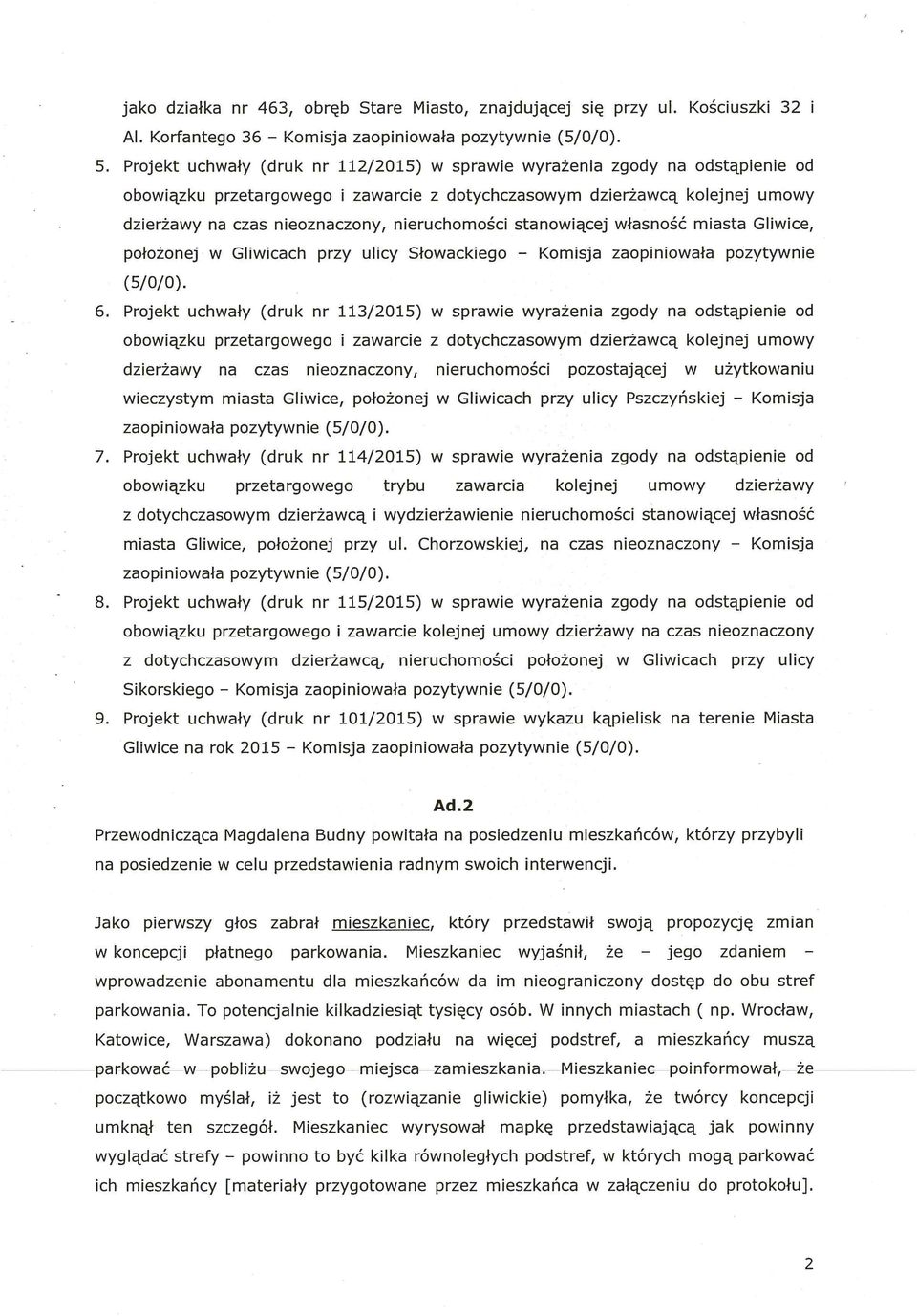 nieruchomości stanowiącej własność miasta Gliwice, położonej w Gliwicach przy ulicy Słowackiego - Komisja zaopiniowała pozytywnie (5/0/0)- 6.