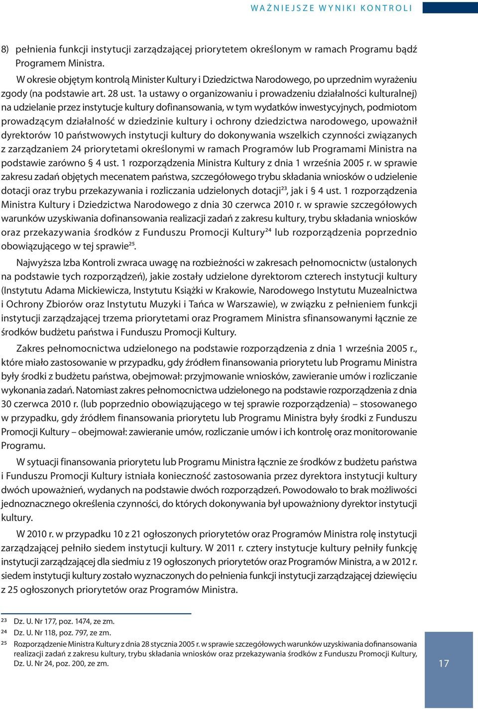 1a ustawy o organizowaniu i prowadzeniu działalności kulturalnej) na udzielanie przez instytucje kultury dofinansowania, w tym wydatków inwestycyjnych, podmiotom prowadzącym działalność w dziedzinie