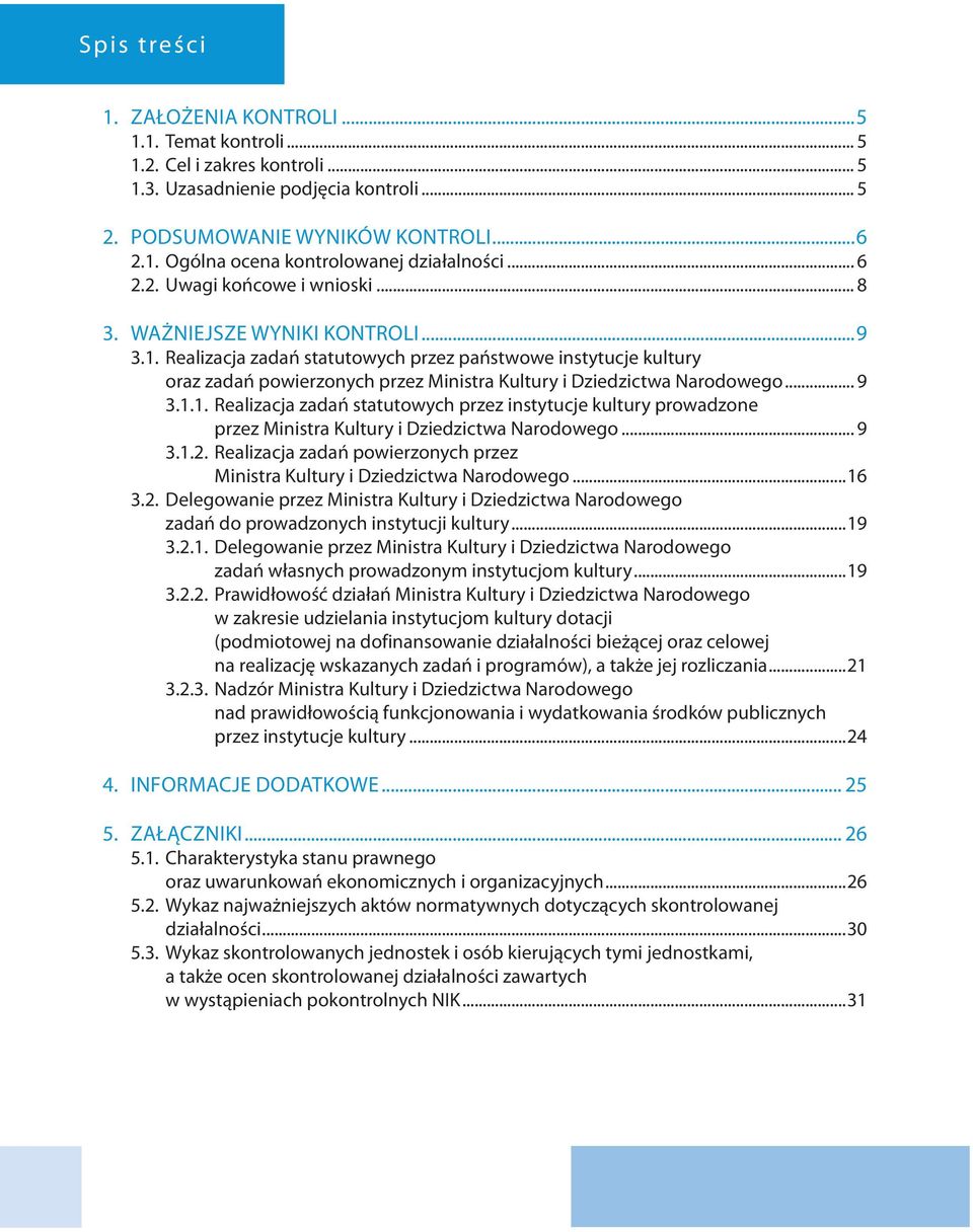 Realizacja zadań statutowych przez państwowe instytucje kultury oraz zadań powierzonych przez Ministra Kultury i Dziedzictwa Narodowego... 9 3.1.