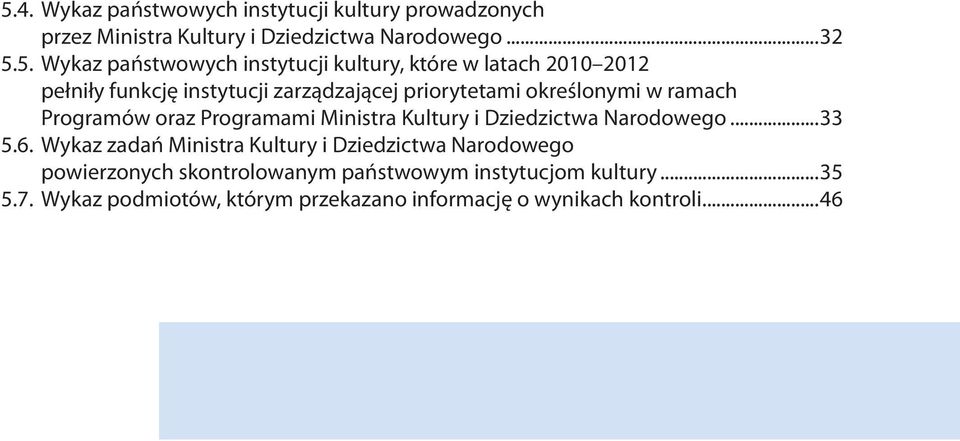 oraz Programami Ministra Kultury i Dziedzictwa Narodowego...33 5.6.