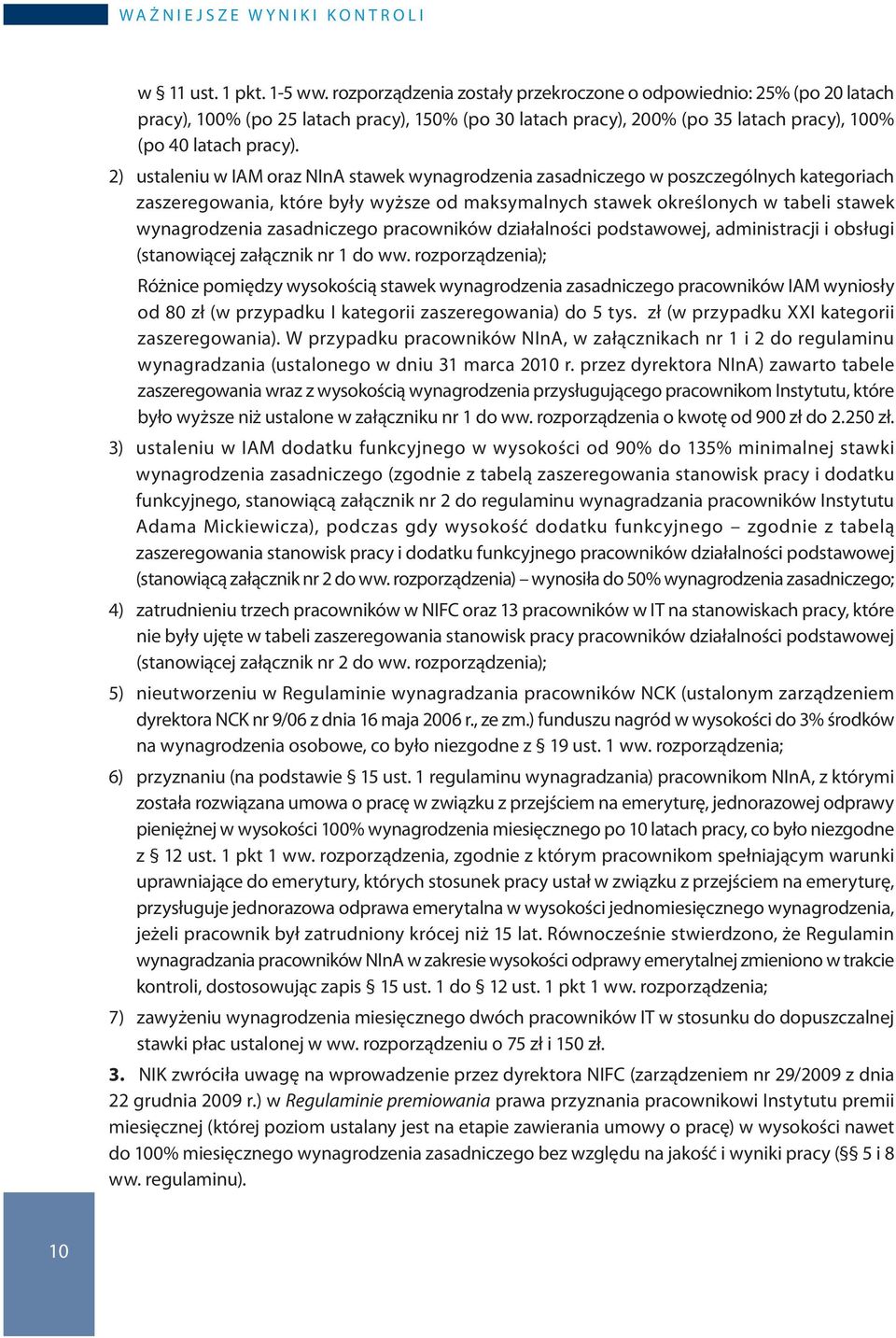 2) ustaleniu w IAM oraz NInA stawek wynagrodzenia zasadniczego w poszczególnych kategoriach zaszeregowania, które były wyższe od maksymalnych stawek określonych w tabeli stawek wynagrodzenia