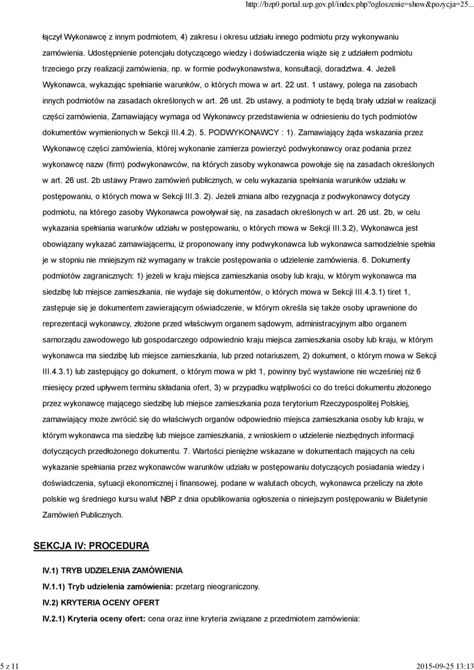 Jeżeli Wykonawca, wykazując spełnianie warunków, o których mowa w art. 22 ust. 1 ustawy, polega na zasobach innych podmiotów na zasadach określonych w art. 26 ust.