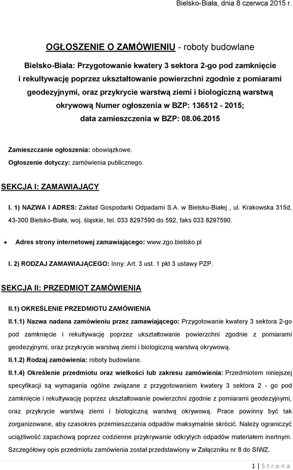 warstwą ziemi i bilgiczną warstwą krywwą Numer głszenia w BZP: 136512-2015; data zamieszczenia w BZP: 08.06.2015 Zamieszczanie głszenia: bwiązkwe. Ogłszenie dtyczy: zamówienia publiczneg.