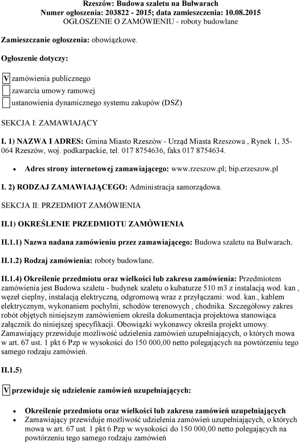 1) NAZWA I ADRES: Gmina Miasto Rzeszów - Urząd Miasta Rzeszowa, Rynek 1, 35-064 Rzeszów, woj. podkarpackie, tel. 017 8754636, faks 017 8754634. Adres strony internetowej zamawiającego: www.rzeszow.