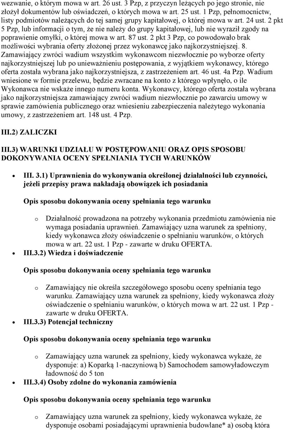 2 pkt 5 Pzp, lub informacji o tym, że nie należy do grupy kapitałowej, lub nie wyraził zgody na poprawienie omyłki, o której mowa w art. 87 ust.
