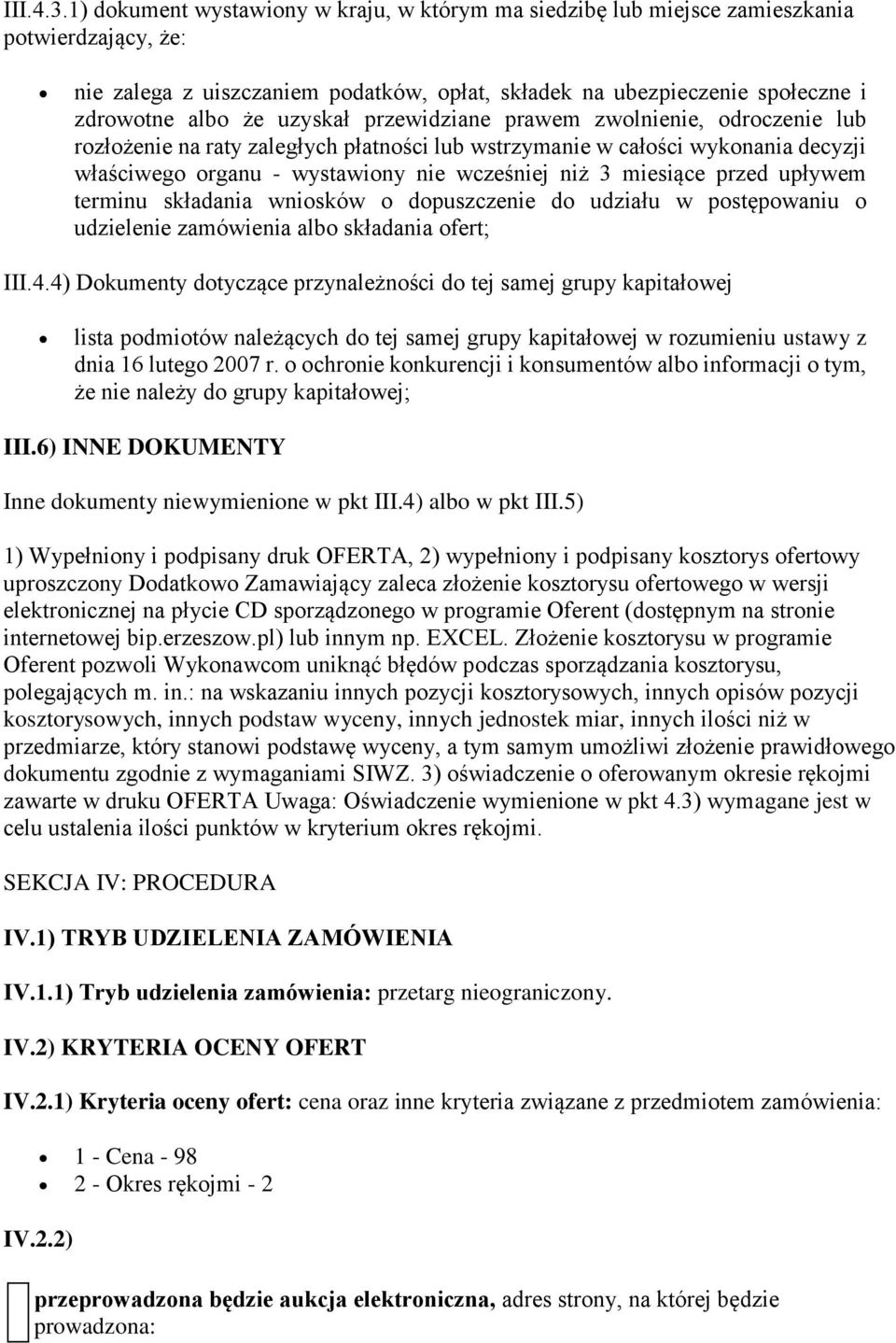 uzyskał przewidziane prawem zwolnienie, odroczenie lub rozłożenie na raty zaległych płatności lub wstrzymanie w całości wykonania decyzji właściwego organu - wystawiony nie wcześniej niż 3 miesiące
