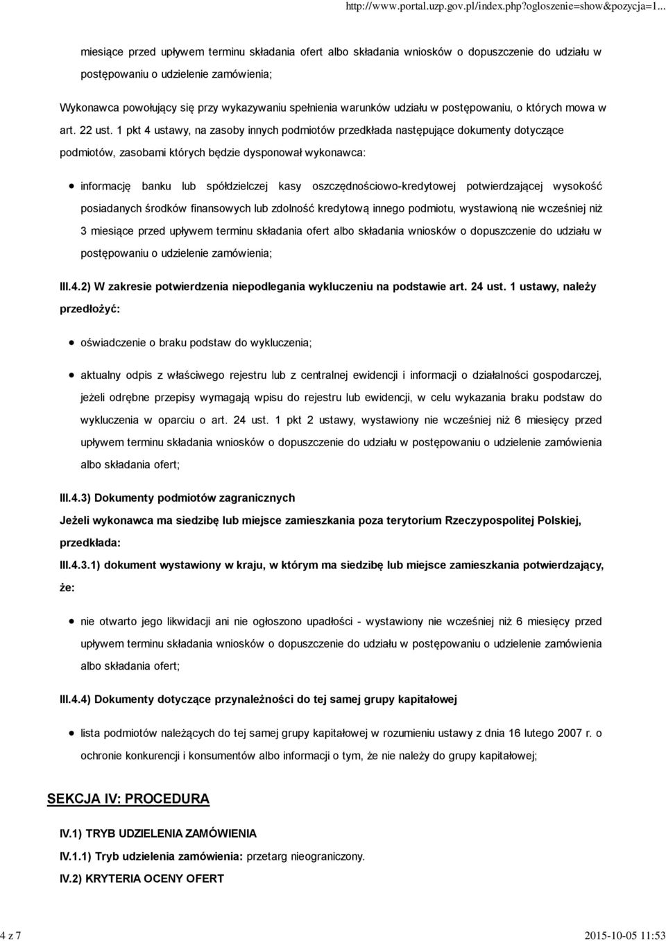 1 pkt 4 ustawy, na zasoby innych podmiotów przedkłada następujące dokumenty dotyczące podmiotów, zasobami których będzie dysponował wykonawca: informację banku lub spółdzielczej kasy