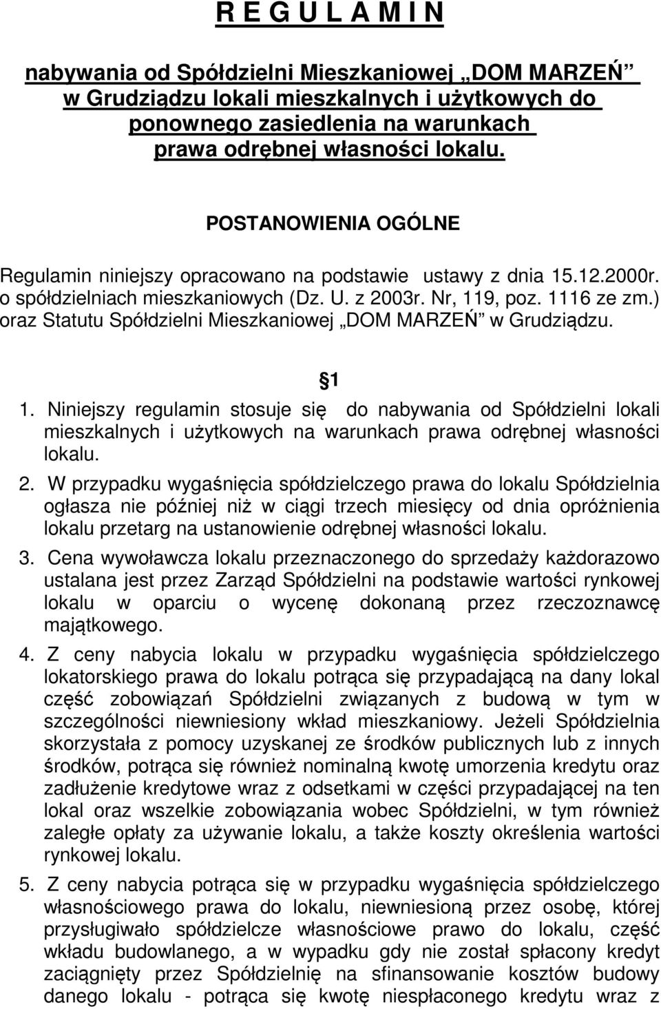 ) oraz Statutu Spółdzielni Mieszkaniowej DOM MARZEŃ w Grudziądzu. 1 1.