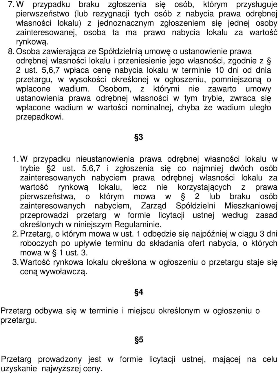 Osoba zawierająca ze Spółdzielnią umowę o ustanowienie prawa odrębnej własności lokalu i przeniesienie jego własności, zgodnie z 2 ust.