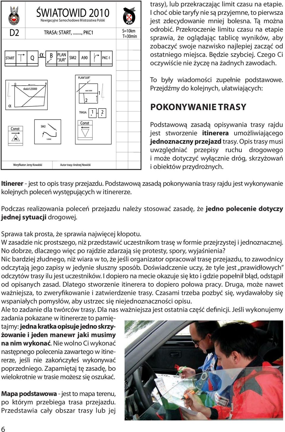 Czego Ci oczywiście nie życzę na żadnych zawodach. 6 To były wiadomości zupełnie podstawowe.