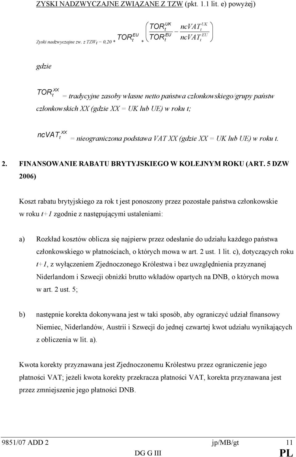 VAT XX (gdzie XX = lub UE) w roku. 2. FINANSOWANIE RABATU BRYTYJSKIEGO W KOLEJNYM ROKU (ART.