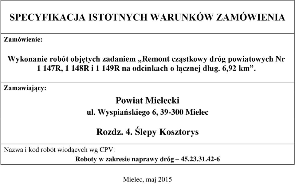 6,92 km. Zamawiający: Powiat Mielecki ul. Wyspiańskiego 6, 39-300 Mielec Rozdz. 4.