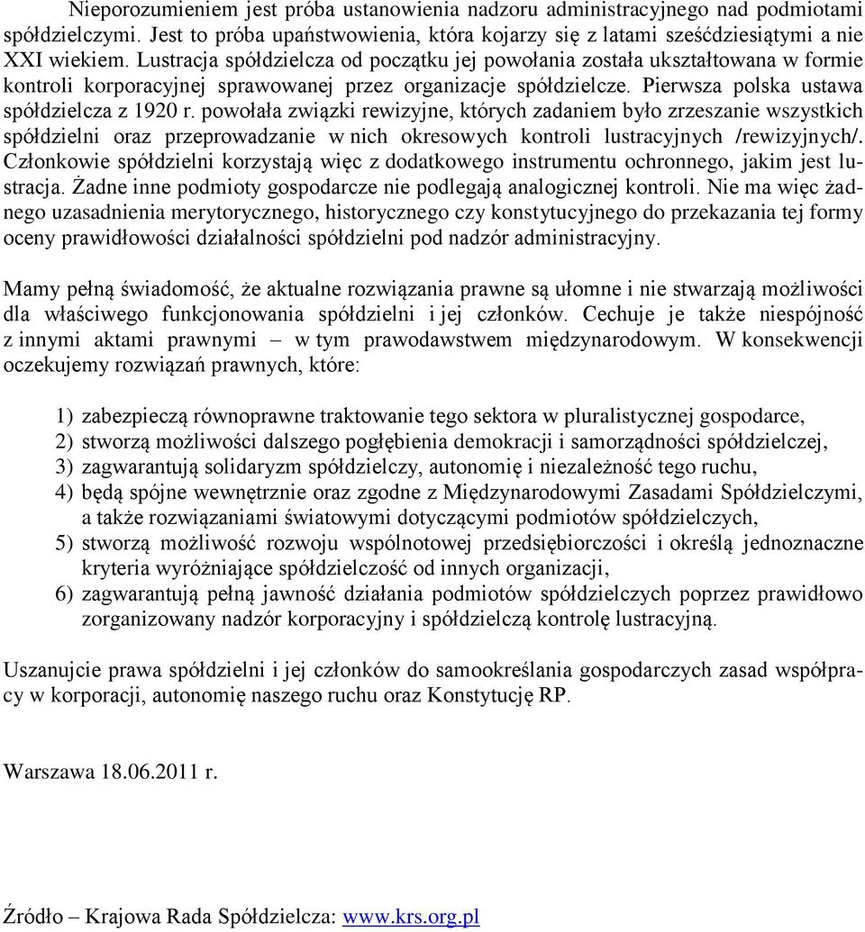 powołała związki rewizyjne, których zadaniem było zrzeszanie wszystkich spółdzielni oraz przeprowadzanie w nich okresowych kontroli lustracyjnych /rewizyjnych/.