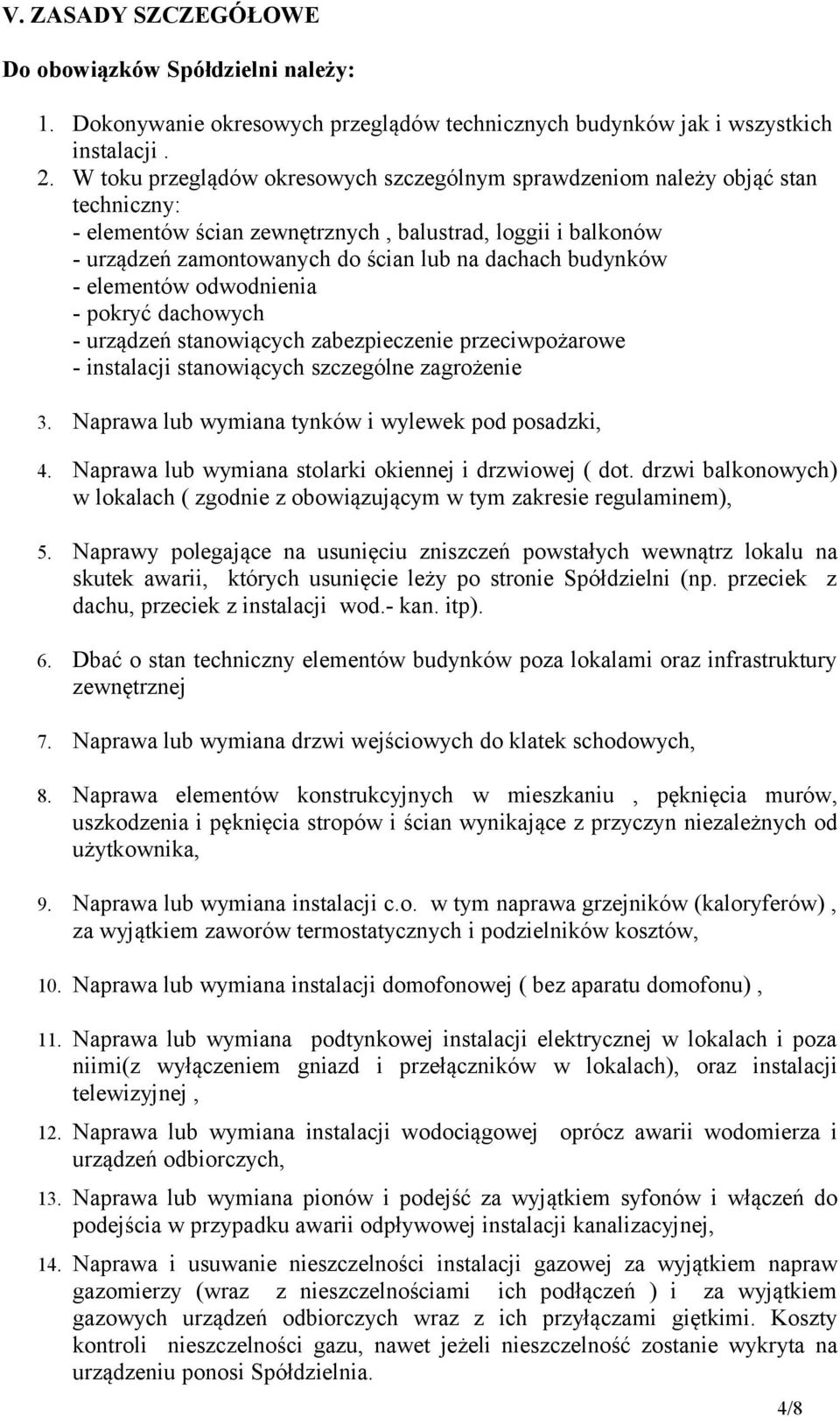 budynków - elementów odwodnienia - pokryć dachowych - urządzeń stanowiących zabezpieczenie przeciwpożarowe - instalacji stanowiących szczególne zagrożenie 3.