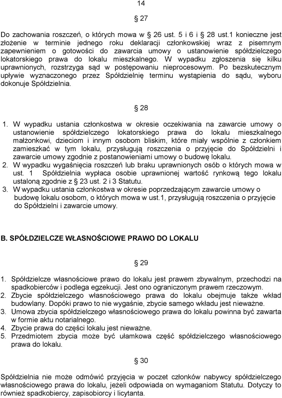 mieszkalnego. W wypadku zgłoszenia się kilku uprawnionych, rozstrzyga sąd w postępowaniu nieprocesowym.