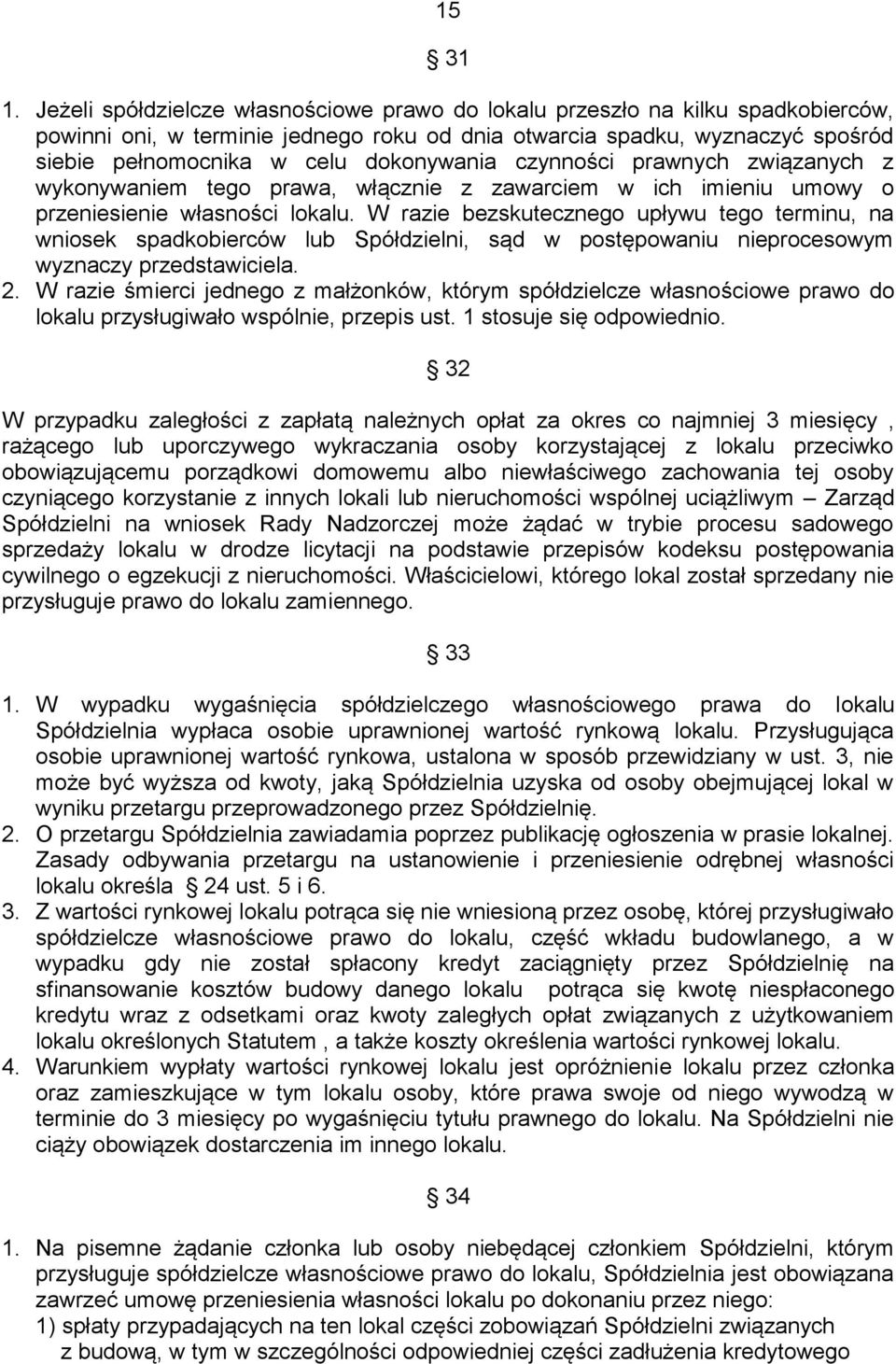 dokonywania czynności prawnych związanych z wykonywaniem tego prawa, włącznie z zawarciem w ich imieniu umowy o przeniesienie własności lokalu.