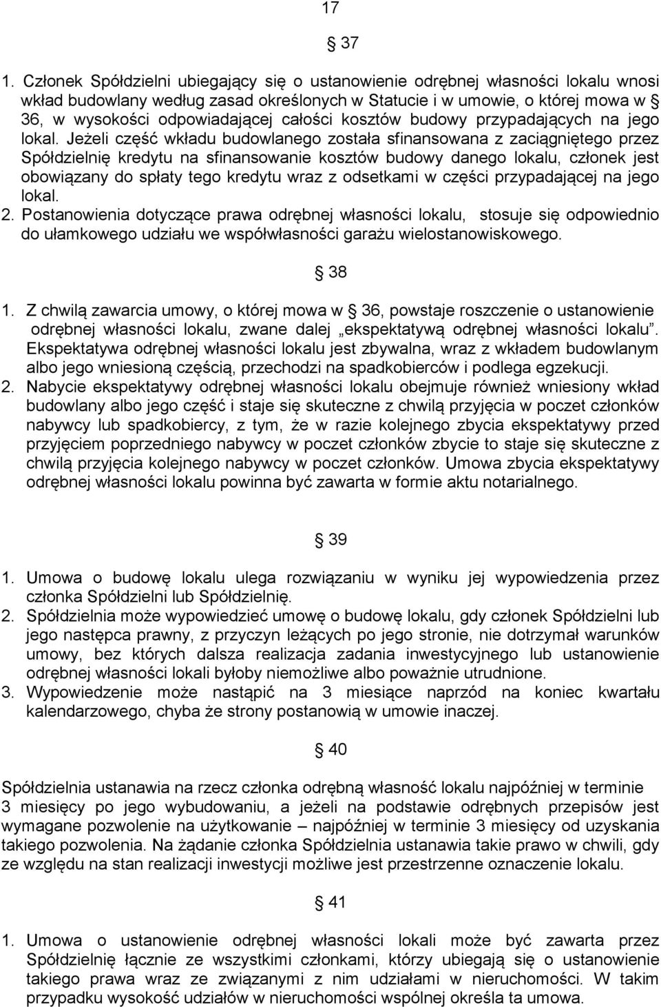 całości kosztów budowy przypadających na jego lokal.