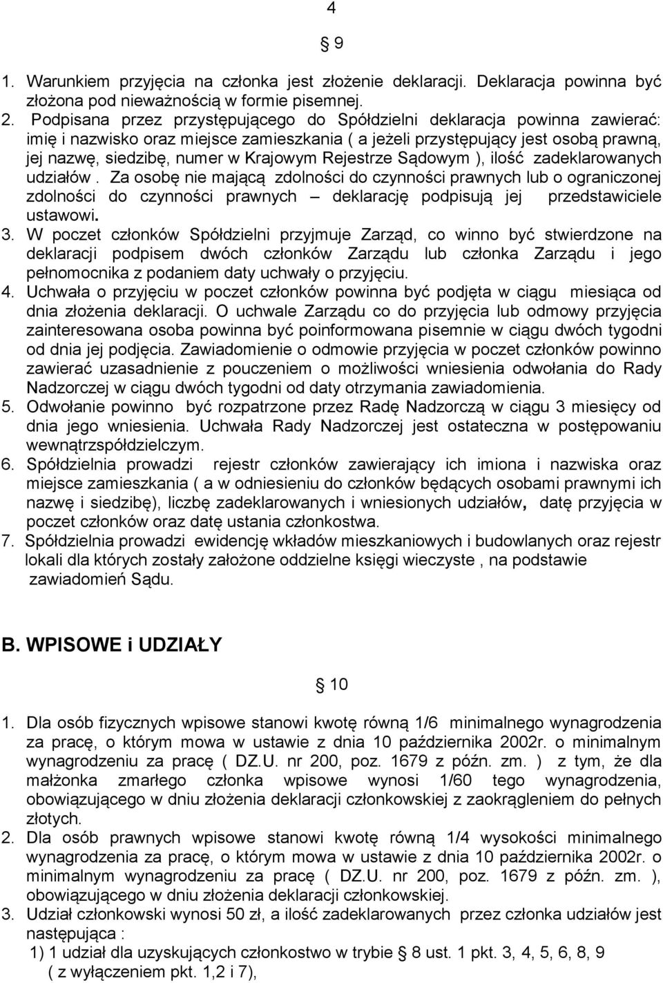 Rejestrze Sądowym ), ilość zadeklarowanych udziałów.