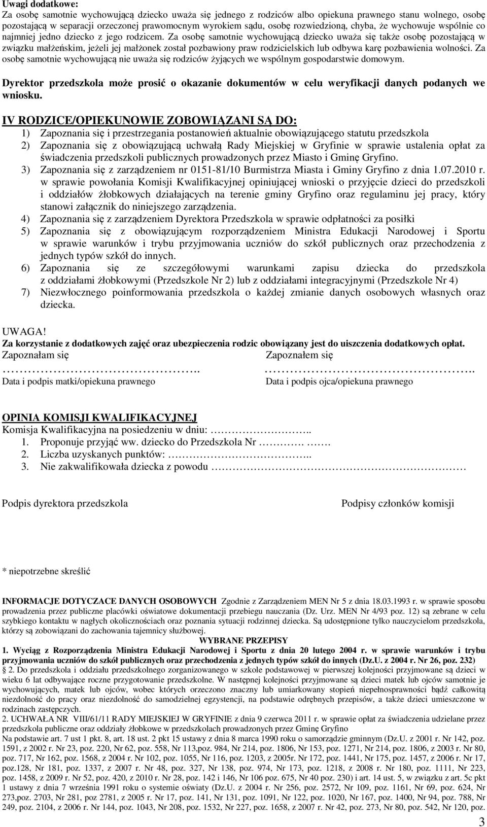 Za osobę samotnie wychowującą dziecko uważa się także osobę pozostającą w związku małżeńskim, jeżeli jej małżonek został pozbawiony praw rodzicielskich lub odbywa karę pozbawienia wolności.