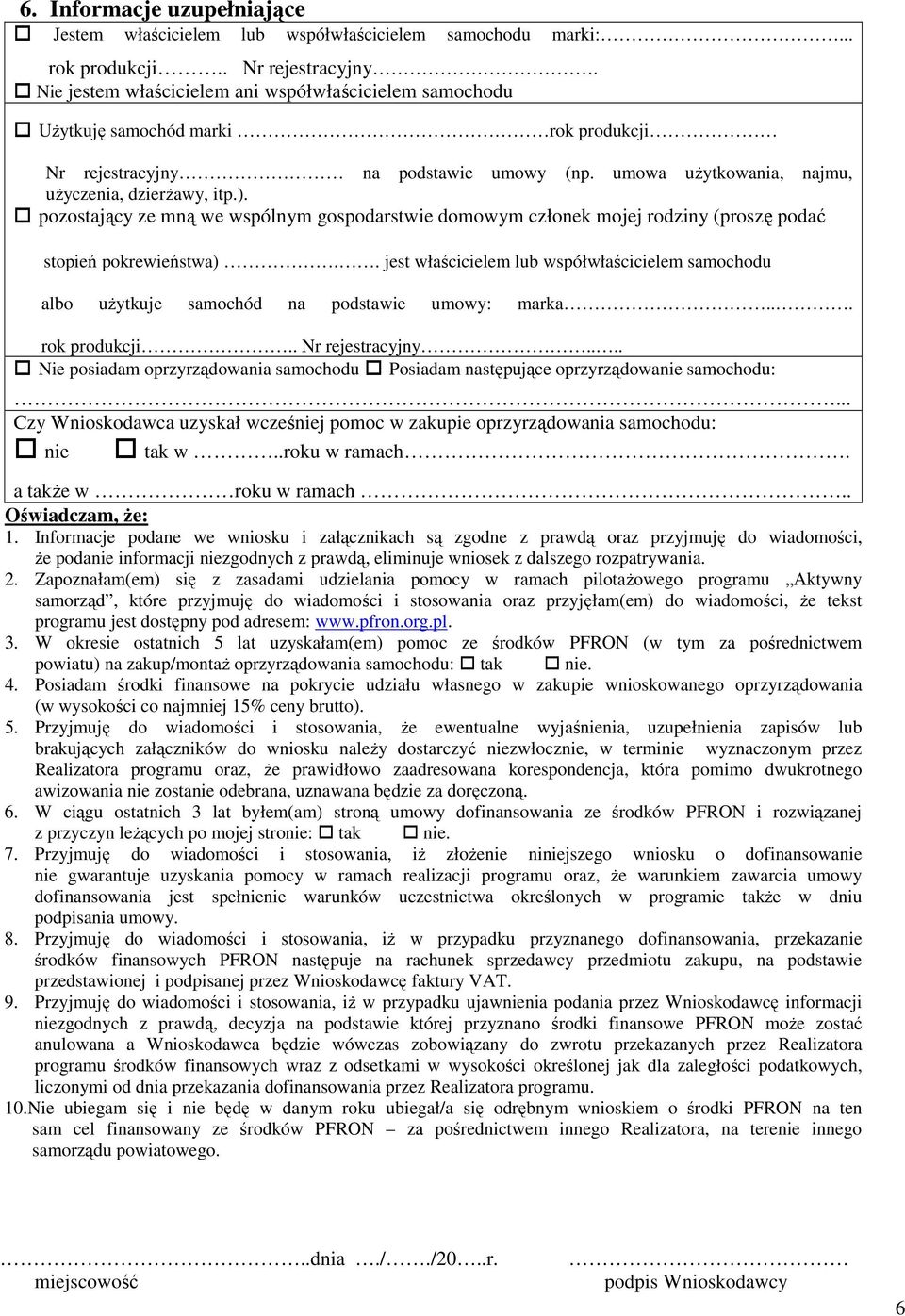 pozostający ze mną we wspólnym gospodarstwie domowym członek mojej rodziny (proszę podać stopień pokrewieństwa).