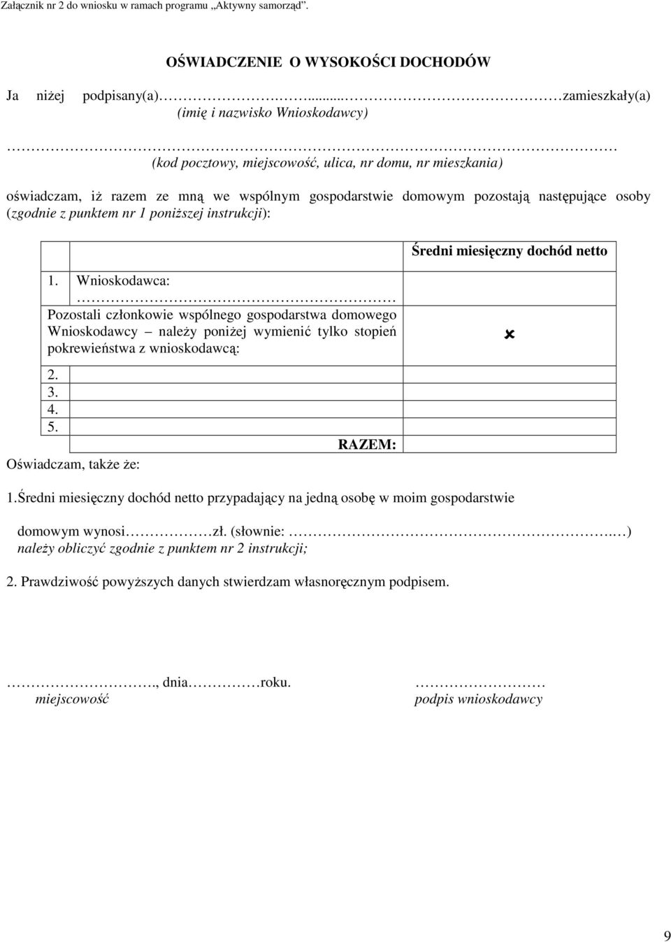 (zgodnie z punktem nr 1 poniższej instrukcji): Średni miesięczny dochód netto 1.