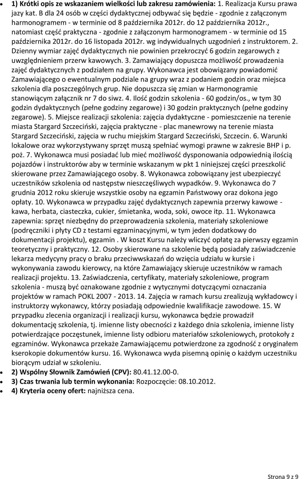 , natomiast część praktyczna - zgodnie z załączonym harmonogramem - w terminie od 15 października 20