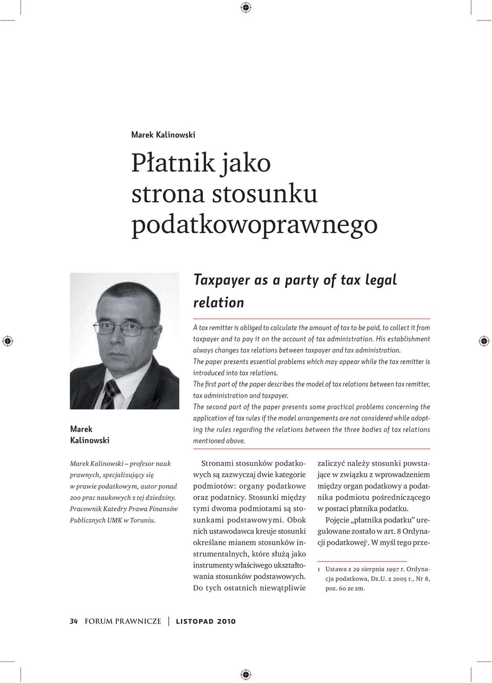 The paper presents essential problems which may appear while the tax remitter is introduced into tax relations.