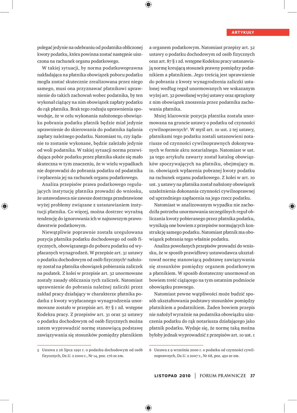 takich zachowań wobec podatnika, by ten wykonał ciążący na nim obowiązek zapłaty podatku do rąk płatnika.
