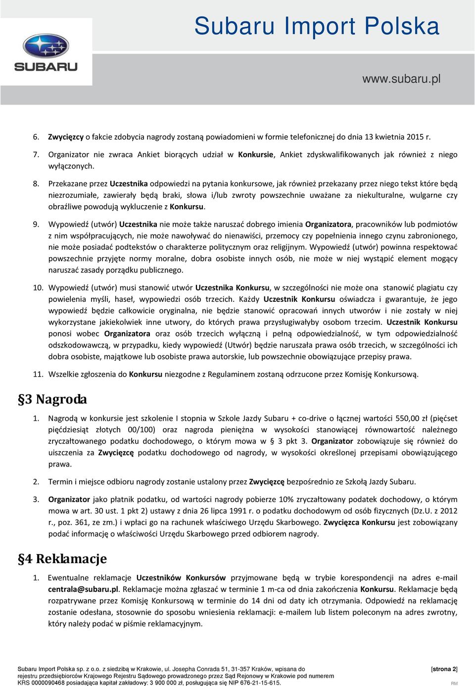 Przekazane przez Uczestnika odpowiedzi na pytania konkursowe, jak również przekazany przez niego tekst które będą niezrozumiałe, zawierały będą braki, słowa i/lub zwroty powszechnie uważane za