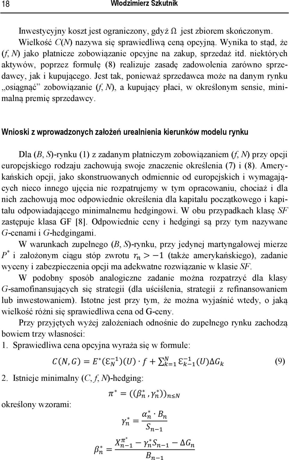 Jes ak, ponieważ sprzedawca może na danym rynku osiągnąć zobowiązanie f, N, a kupujący płaci, w określonym sensie, minimalną premię sprzedawcy.