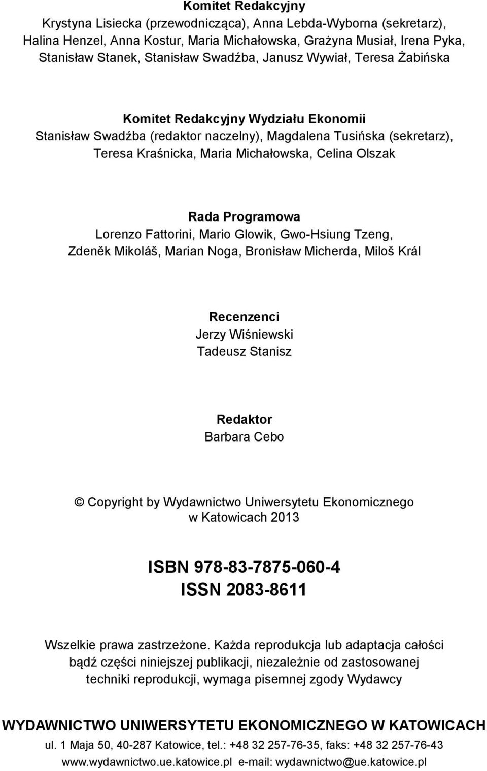 Faorini, Mario Glowik, Gwo-Hsiung Tzeng, Zdeněk Mikoláš, Marian Noga, Bronisław Micherda, Miloš Král Recenzenci Jerzy Wiśniewski Tadeusz Sanisz Redakor Barbara Cebo Copyrigh by Wydawnicwo Uniwersyeu