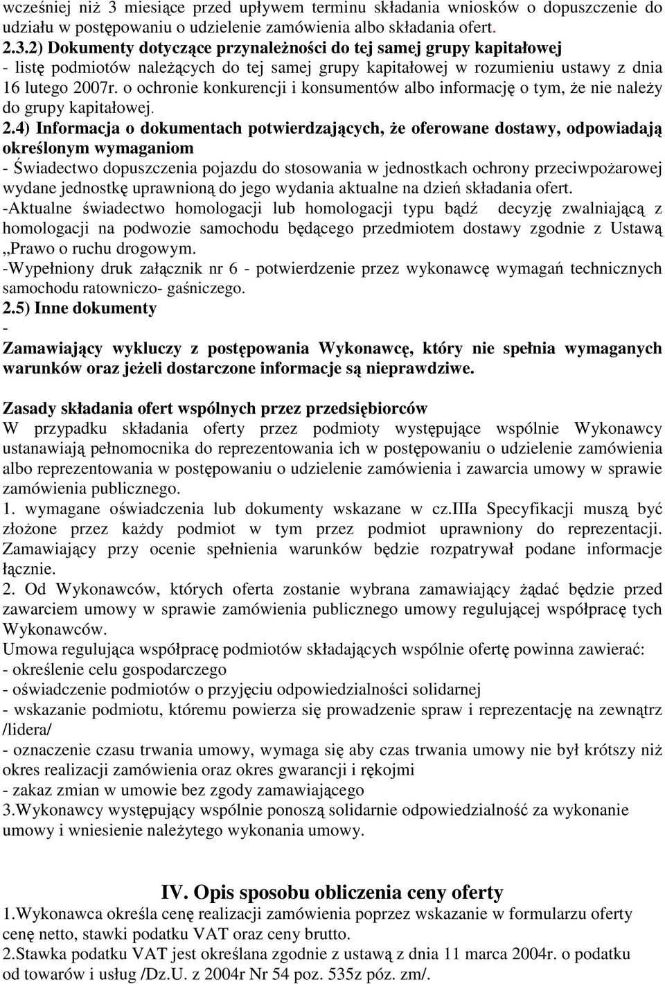 4) Informacja o dokumentach potwierdzających, że oferowane dostawy, odpowiadają określonym wymaganiom - Świadectwo dopuszczenia pojazdu do stosowania w jednostkach ochrony przeciwpożarowej wydane