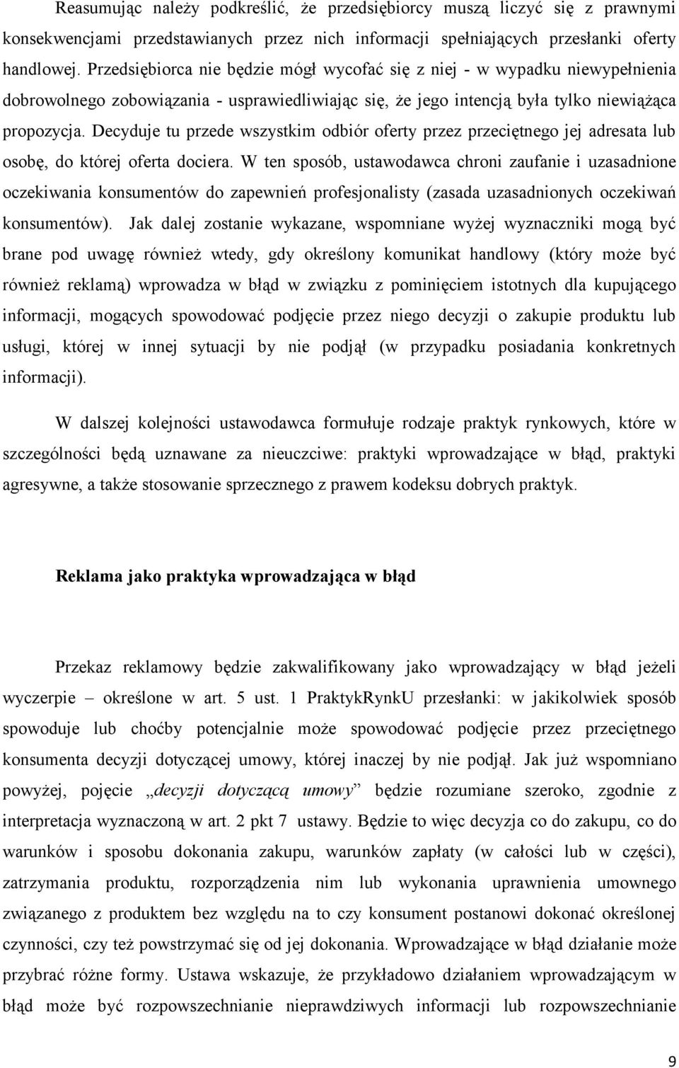 Decyduje tu przede wszystkim odbiór oferty przez przeciętnego jej adresata lub osobę, do której oferta dociera.