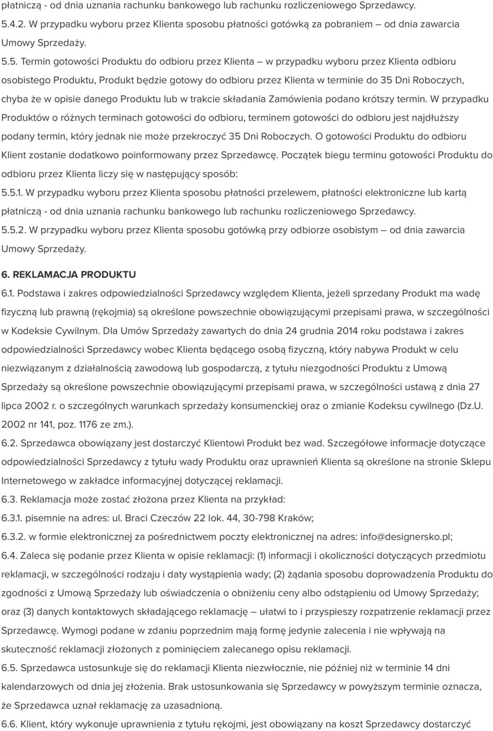 chyba że w opisie danego Produktu lub w trakcie składania Zamówienia podano krótszy termin.