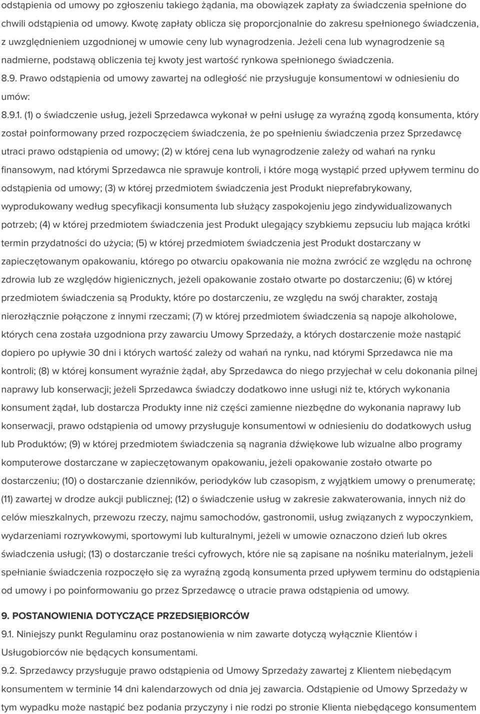 Jeżeli cena lub wynagrodzenie są nadmierne, podstawą obliczenia tej kwoty jest wartość rynkowa spełnionego świadczenia. 8.9.
