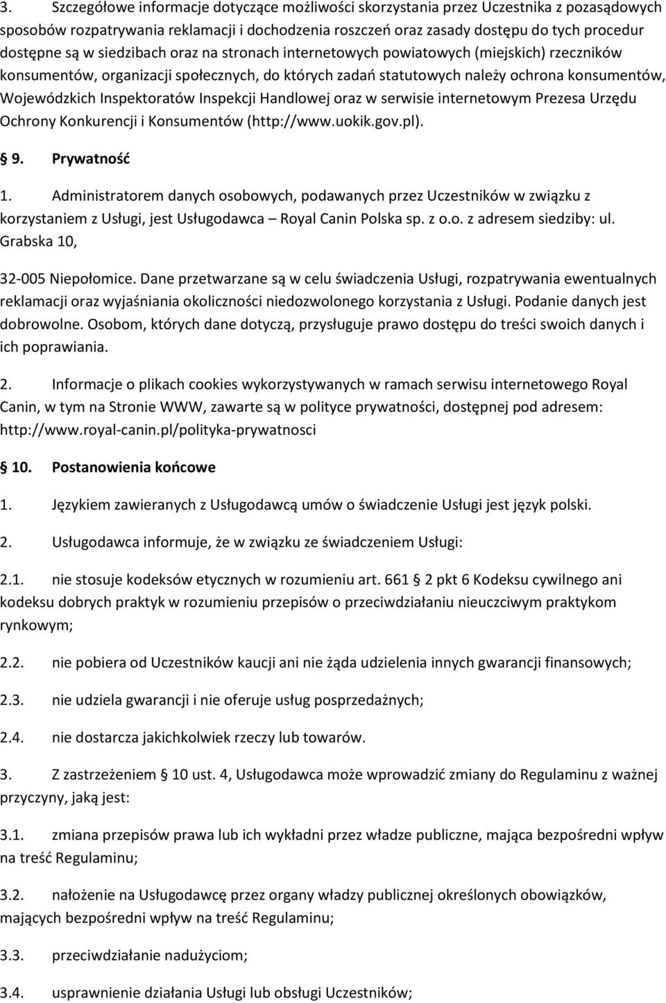 Inspekcji Handlowej oraz w serwisie internetowym Prezesa Urzędu Ochrony Konkurencji i Konsumentów (http://www.uokik.gov.pl). 9. Prywatność 1.
