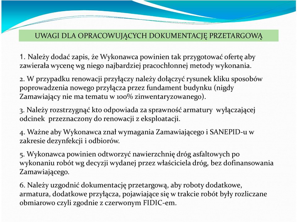 Należy rozstrzygnąć kto odpowiada za sprawność armatury wyłączającej odcinek przeznaczony do renowacji z eksploatacji. 4.