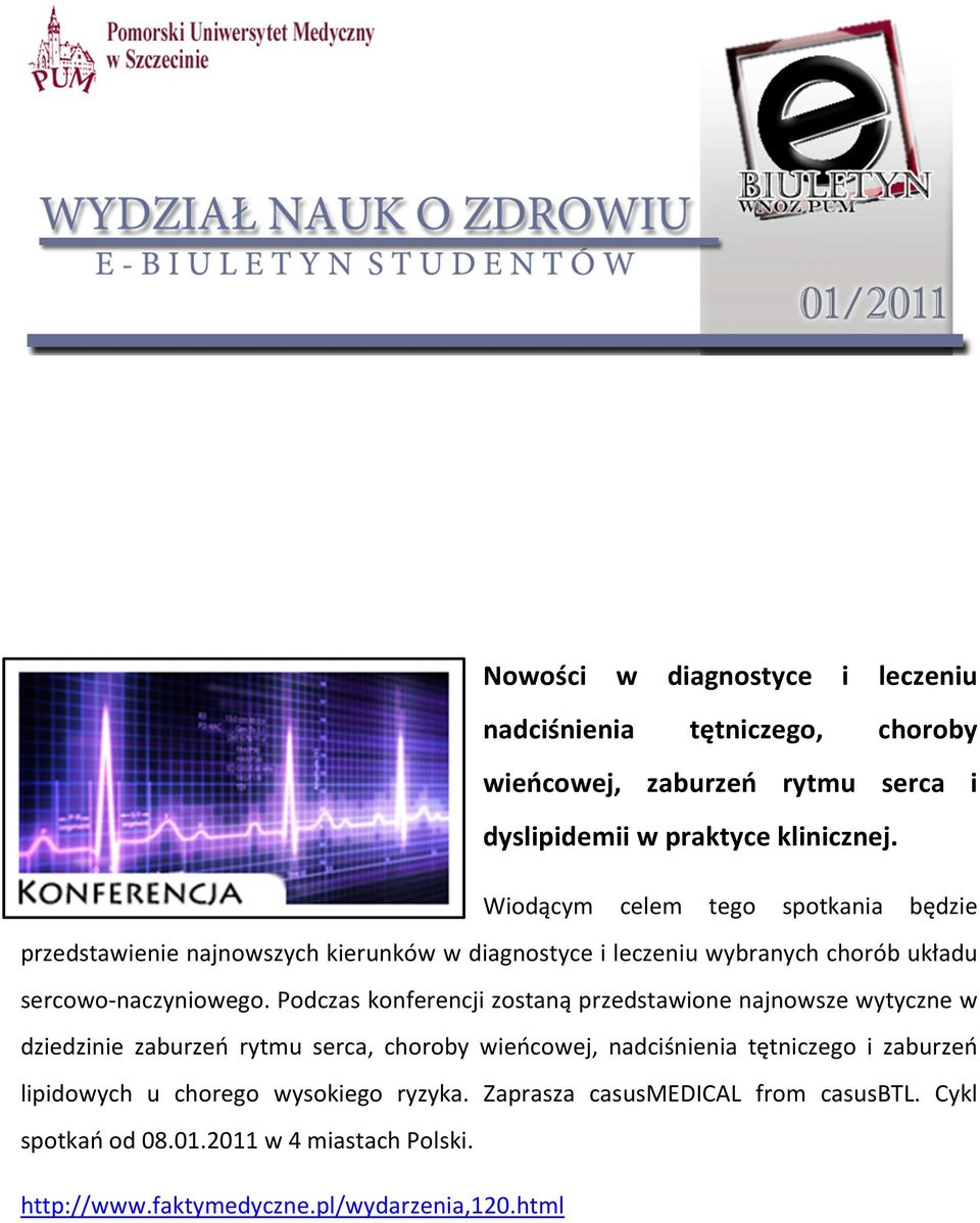 Podczas konferencji zostaną przedstawione najnowsze wytyczne w dziedzinie zaburzeń rytmu serca, choroby wieńcowej, nadciśnienia tętniczego i zaburzeń