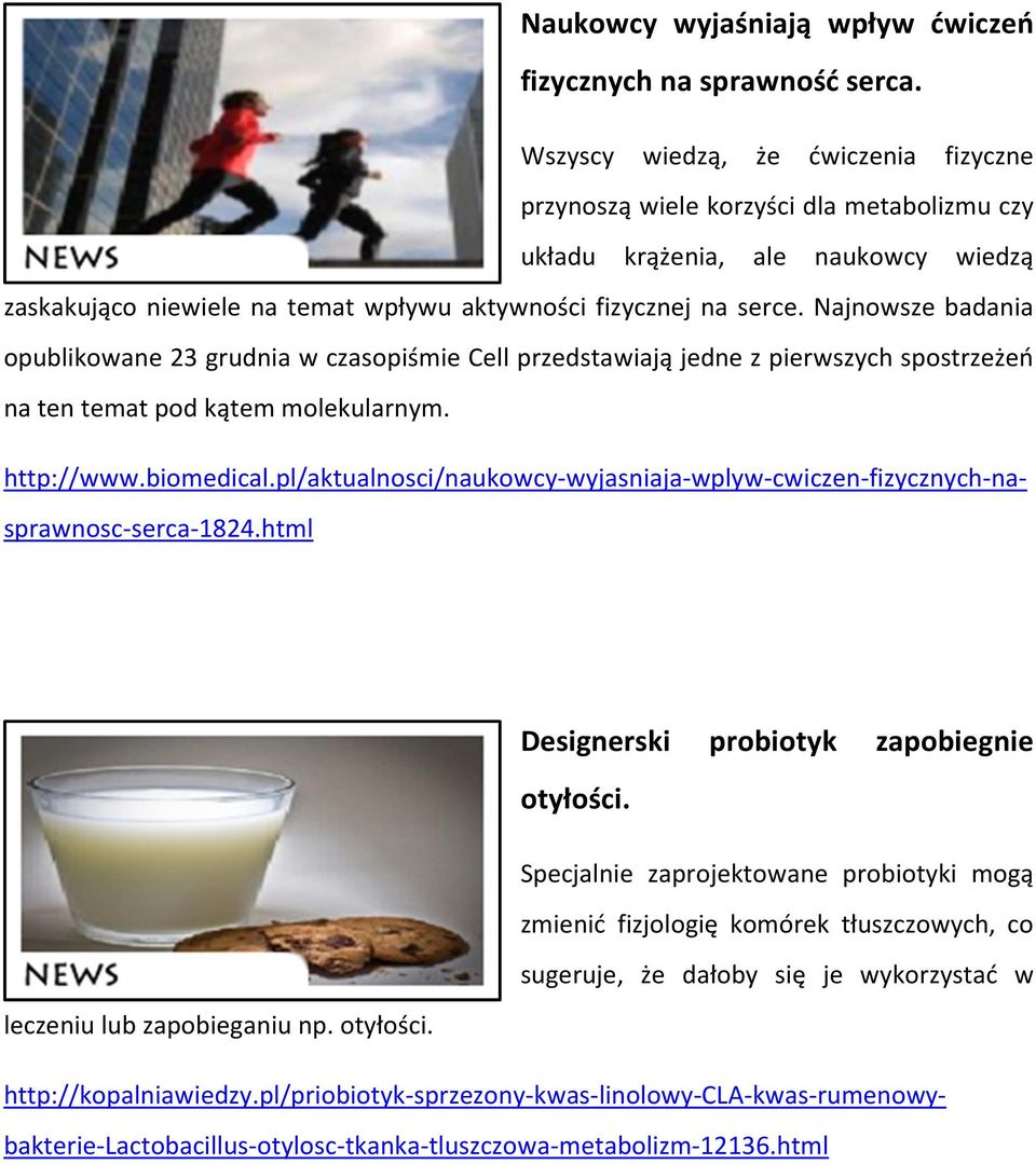 Najnowsze badania opublikowane 23 grudnia w czasopiśmie Cell przedstawiają jedne z pierwszych spostrzeżeń na ten temat pod kątem molekularnym. http://www.biomedical.